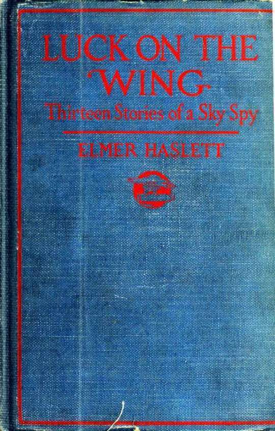 Luck on the Wing
Thirteen Stories of a Sky Spy