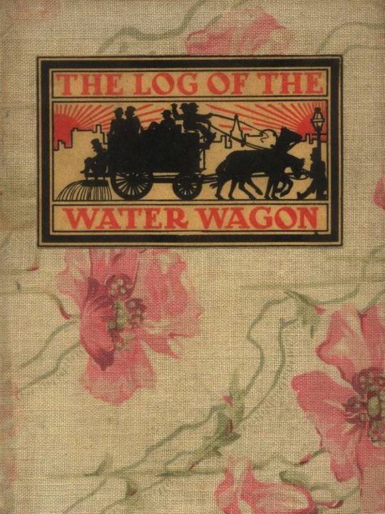 The Log of the Water Wagon
or The Cruise of the Good Ship 'Lithia'