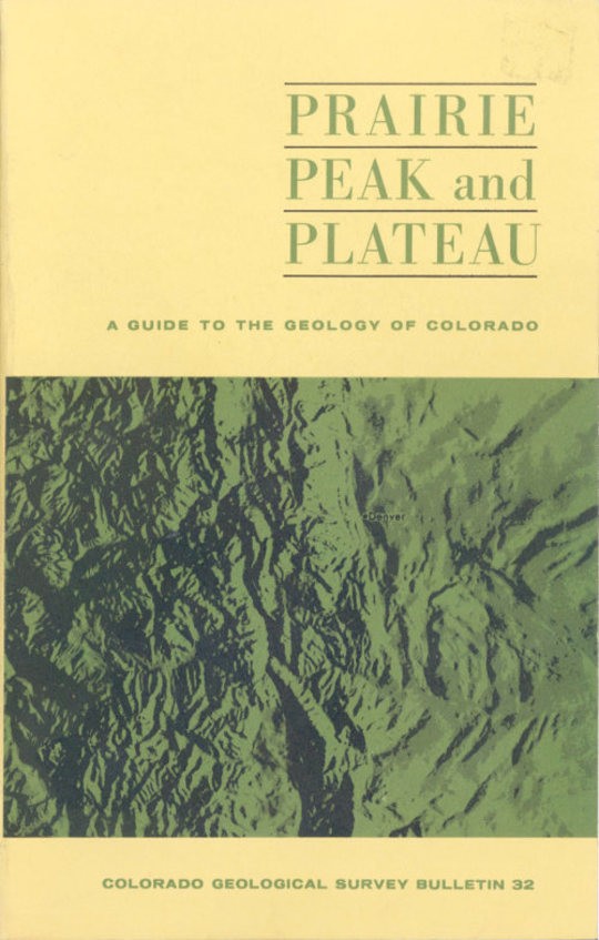 Prairie Peak and Plateau
A Guide to the Geology of Colorado