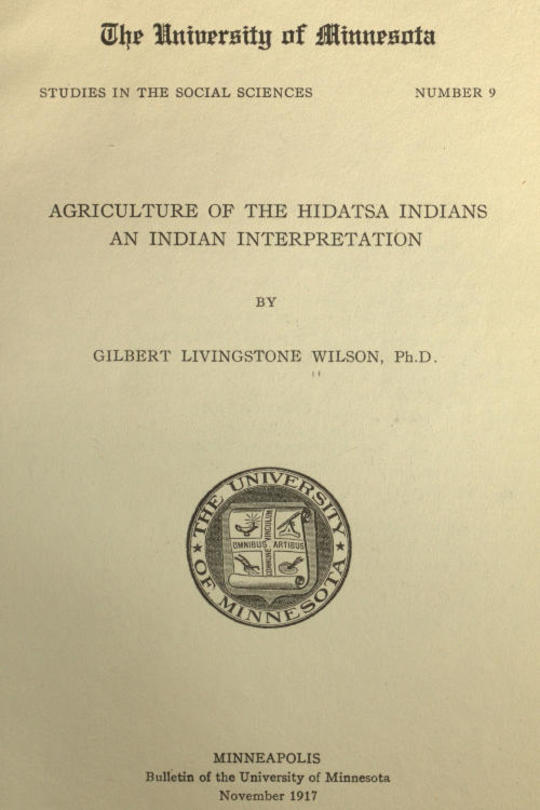 Agriculture of the Hidatsa Indians
An Indian Interpretation