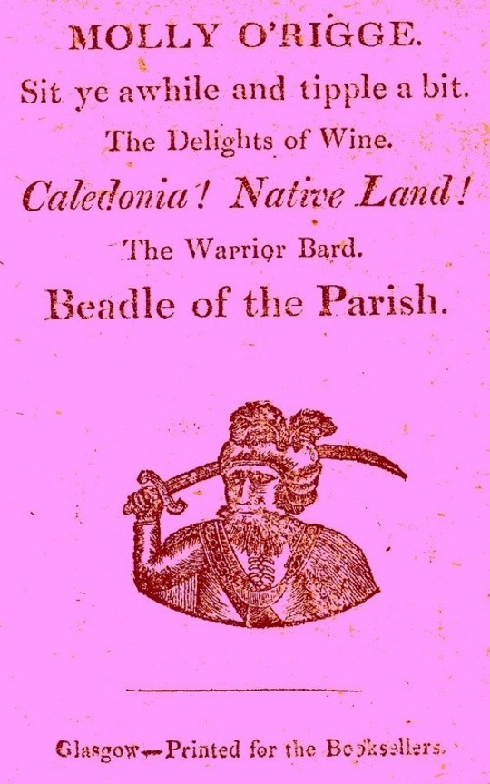 Molly O'Rigge
Sit ye Awhile and Tipple a Bit. The Delights of Wine.
Caledonia! Native Land! The Warrior Bard. Beadle of the
Parish.
