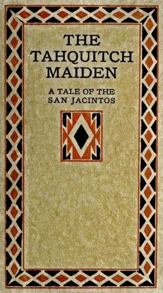 The Tahquitch Maiden: a Tale of the San Jacintos