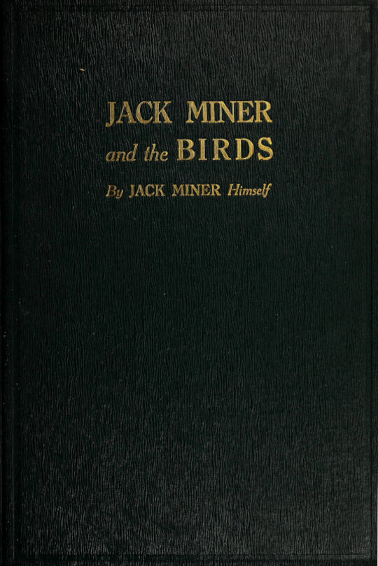 Jack Miner and the Birds / And Some Things I Know about Nature