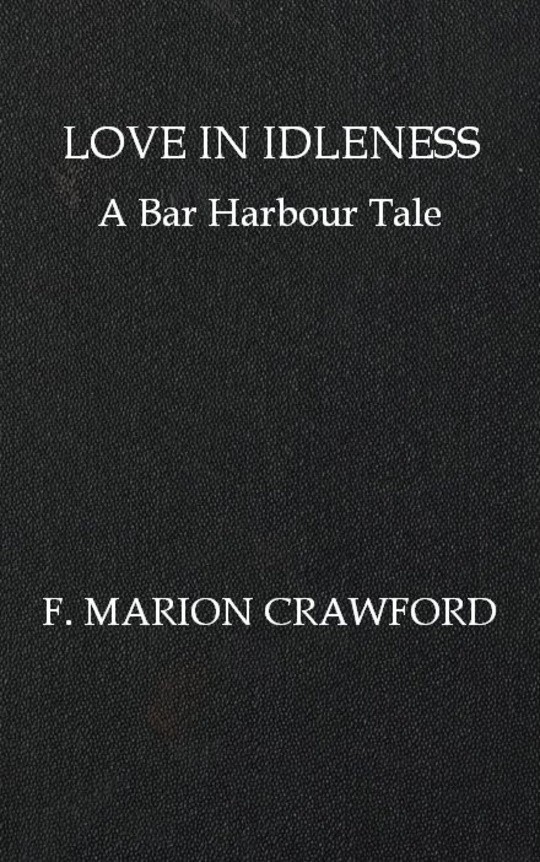 Love in Idleness / A Bar Harbour Tale