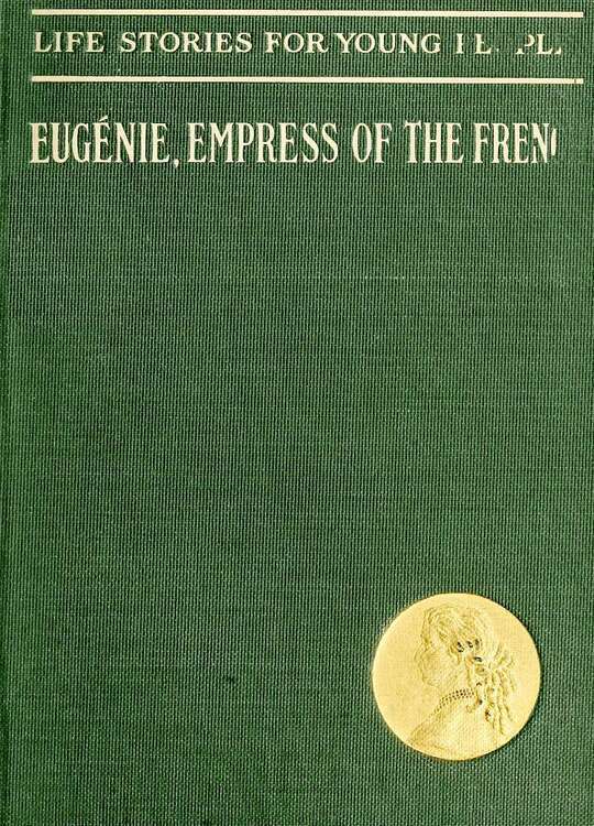 Eugenie, Empress of the French / Life Stories for Young People