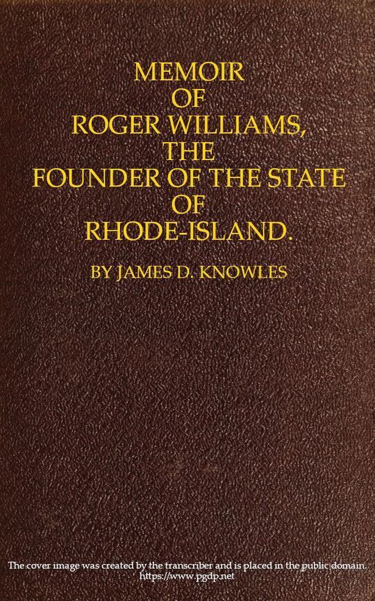 Memoir of Roger Williams
The Founder of the State of Rhode-Island