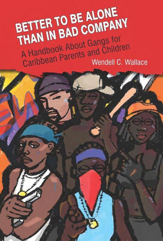 Better to be Alone than in Bad Company: A Handbook about Gangs for Caribbean Parents and Children