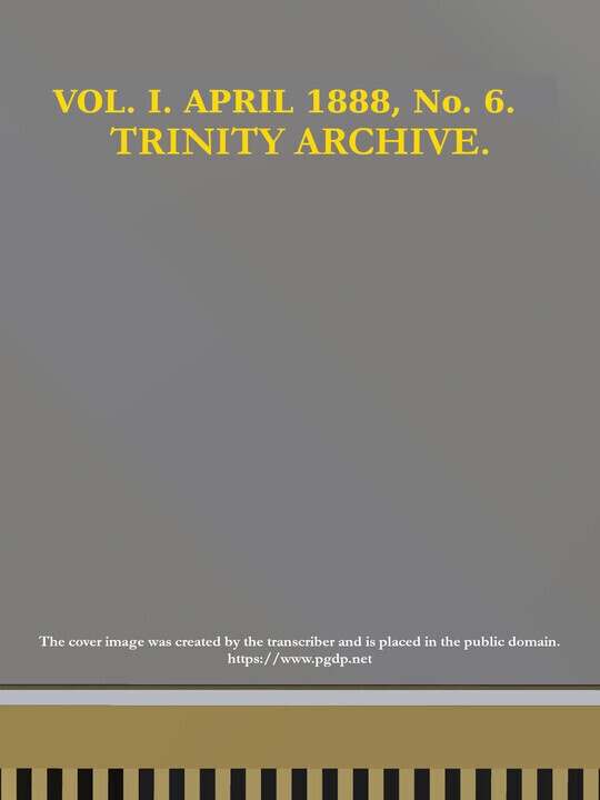 The Trinity Archive, Vol. I, No. 6, April 1888