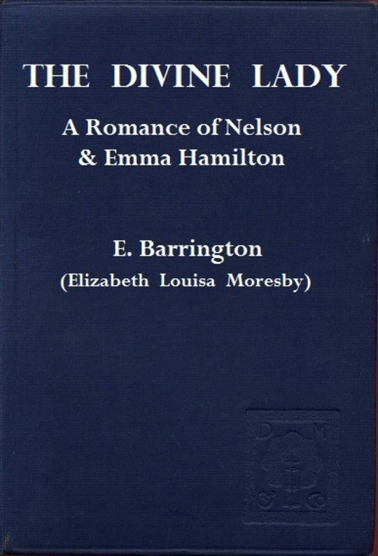 The Divine Lady
A Romance between Nelson and Emma Hamilton