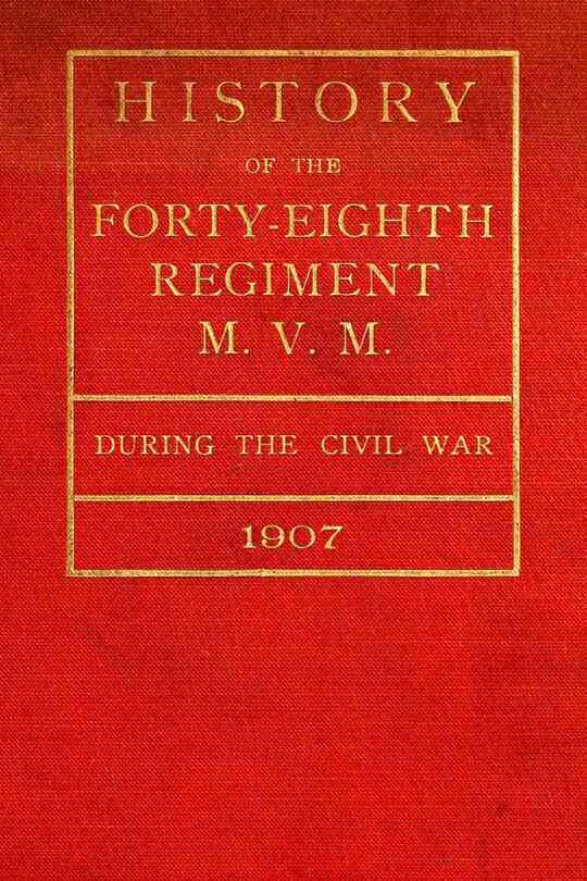 History of the Forty-Eighth Regiment M. V. M. During the Civil War