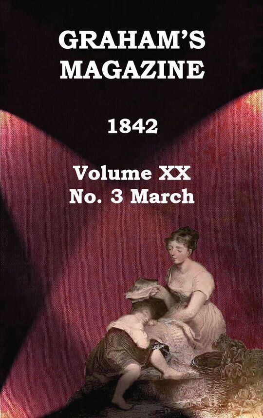 Graham's Magazine, Vol. XX, No. 3, March 1842