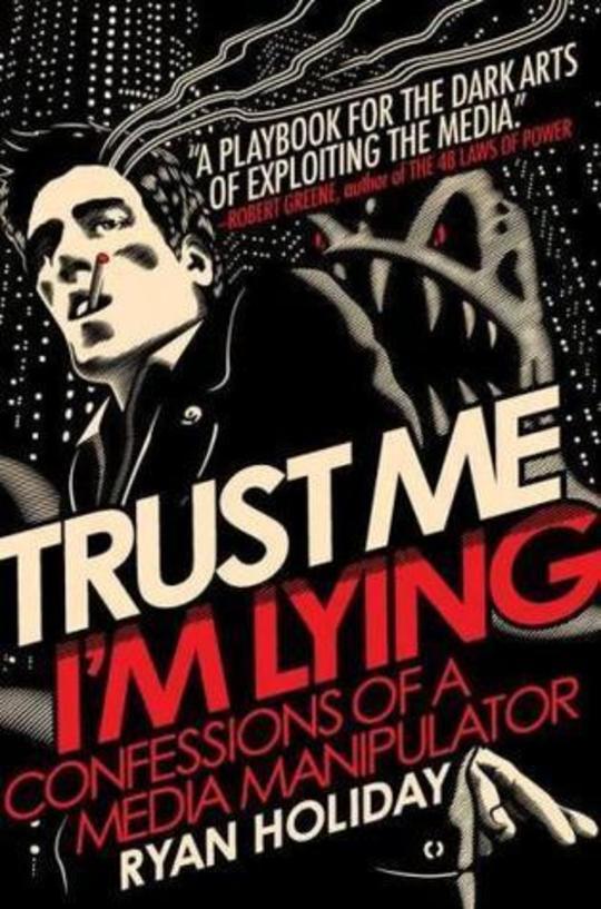 Cover of Trust Me, I'm Lying: Confessions of a Media Manipulator